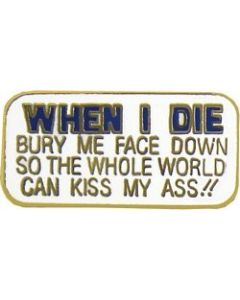15974 - When I Die Burty Me Face Down Pin