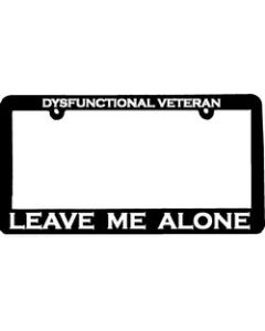 LPF8 - Dysfunctional Veteran Leave Me Alone License Plate Frame